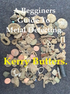 cover image of A Beginners Guide to Metal Detecting.